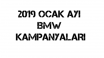 2019 Ocak Ayı Bmw Kampanyaları
