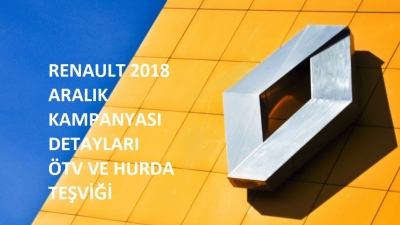 Renautl Aralık 2018 Kampanya Detayları, Ötv Ve Hurda İndirimli Kampanya