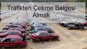 Trafikten Çekme İşlemi Nasıl Yapılır, Çekme Belgesi İçin Hangi...