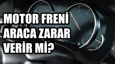 Motor Freni Nedir? Araca Zarar Verir Mi?