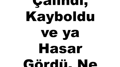 Plakam Kayboldu, Çalındı Ve Ya Hasar Gördü, Ne Yapmalıyım?