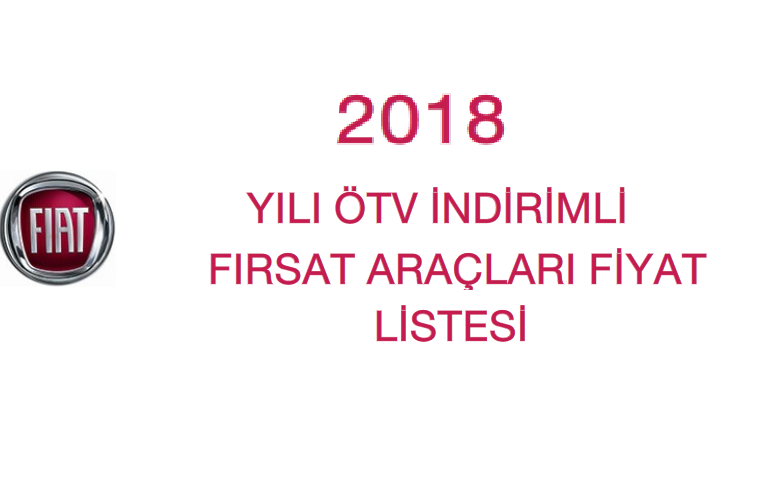 Fiat ÖTV İndirimli Fiyat Listesi Kasım 2018 ve Fiat Kampanya Detayları