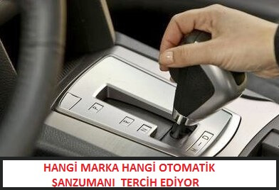 Markalara göre araçlarda kullanılan şanzıman çeşitleri