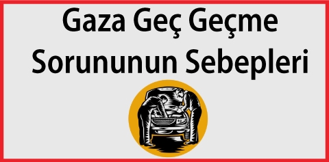 Araç gaza (LPG) geç geçiyor, sebebi ne olabilir?