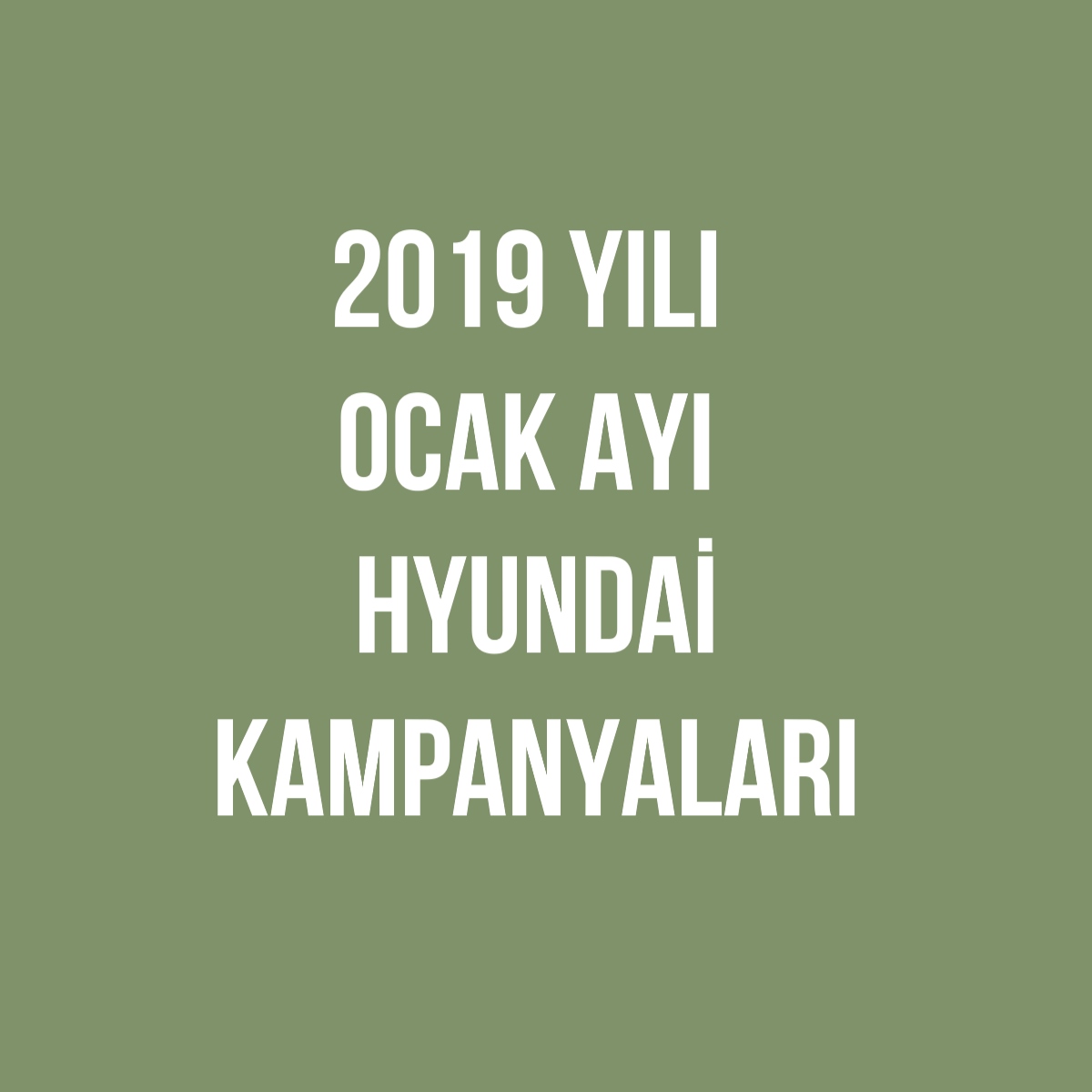 Hyundai 2019 Yılı Ocak Ayı Kampanyaları