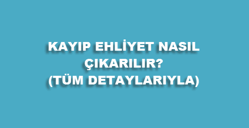 Ehliyetimi Kaybettim Ne yapmalıyım ? 2018 Nüfus Müdürlüğünden Ehliyet Alma İşlemleri