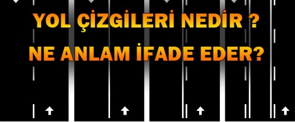 Yol çizgileri ve Anlamları. Kesik çizgi, Sürekli Çizgi Ne anlama Gelir?